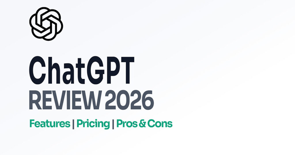 ChatGPT Review 2026 showing features, pricing, and pros & cons